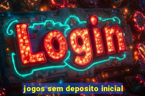 jogos sem deposito inicial